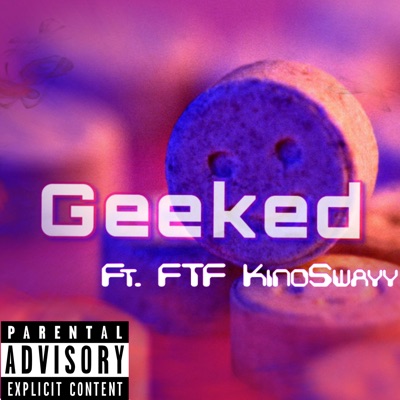 Geeked! (feat. FTF KinoSwayy) - Single