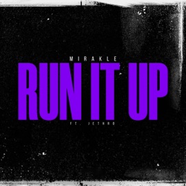 RUN IT UP (feat. Jethro) MIRAKLE