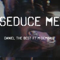Seduce Me (feat. M-Dembaye) - Single - Daniel The Best