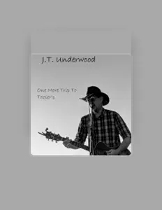 聆聽 J.T. Underwood、觀看音樂影片、閱讀小傳、查看巡演日期等！