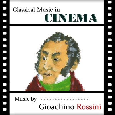 Classical Music in Cinema: Music by Gioachino Rossini