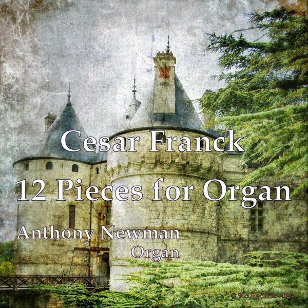 Cesar Franck: 12 Pieces for Organ