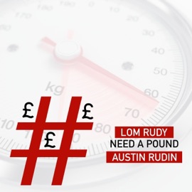 Need a Pound LOM Rudy & Austin Rudin