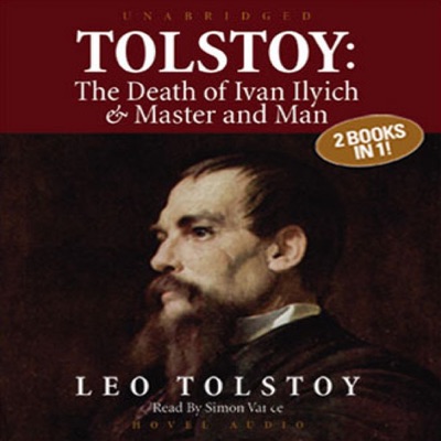 Tolstoy: The Death of Ivan Ilyich & Master and Man