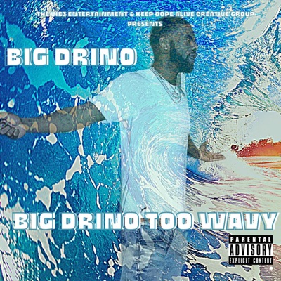Big Drino Too Wavy - EP