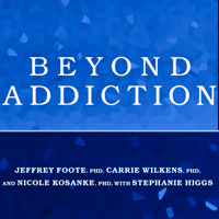Beyond Addiction : How Science and Kindness Help People Change - Stephanie Higgs, Nicole Kosanke, PhD, Jeffrey Foote, PhD &amp; Carrie Wilkens, PhD Cover Art
