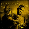 Being This Smooth (feat. Phil Smooth) - Single