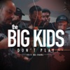 The Big Kids Don't Play (feat. Mal Chakra & Yeke Boy) - Single