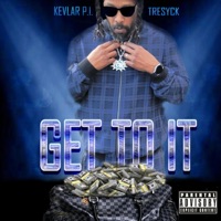 Get To It - Single - Kevlar P.I. & Tresyck