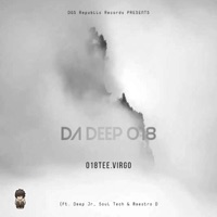 Da Deep 018 (feat. Deep Jr, Soul Tech & Maestro D) - Single - 018Tee.Virgo