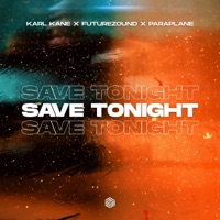 Save Tonight - Single - KARL KANE, Futurezound & PARAPLANE