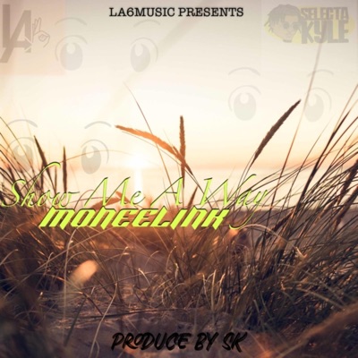 Show Me a Way (feat. Moneelink) - Single