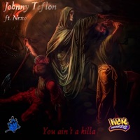 You Ain't a Killa - Single - Johnny Teflon