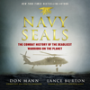 Navy SEALs : The Combat History of the Deadliest Warriors on the Planet - Lance Burton & Don Mann