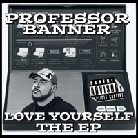 Love Yourself the EP - Professor Banner