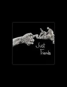 Just Friends: песни, клипы, биография, даты выступлений и многое другое.
