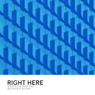 Right Here - Single by Adaptiv & Max Fail album reviews, ratings, credits