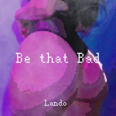 Be That Bad (She Bad) - Single