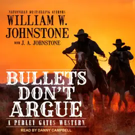 Bullets Don’t Argue (Perley Gates Western)