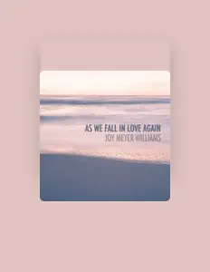 Joy Meyer-Williams을(를) 듣고, 뮤직 비디오를 보고, 약력을 읽고, 투어 일정 등을 확인하세요!