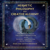 Hermetic Philosophy and Creative Alchemy (Unabridged)