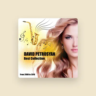 Listen to David Petrosyan, watch music videos, read bio, see tour dates & more!