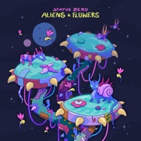 Aliens & Flowers - Status Zero