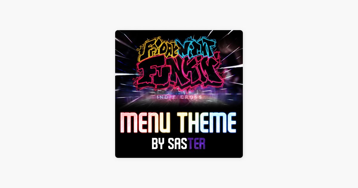 Menu Theme (Friday Night Funkin' Indie Cross) - Single - Album by Saster -  Apple Music