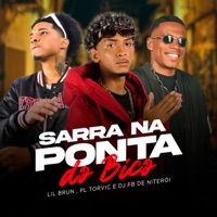 Sarra na Ponta do Bico - Single - Lil Brun, PL Torvic & DJ Fb de Niteroi