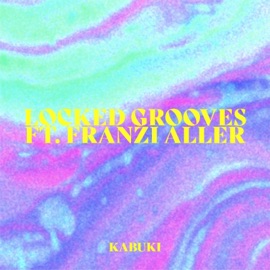 Locked Grooves (feat. Franzi Aller) Kabuki