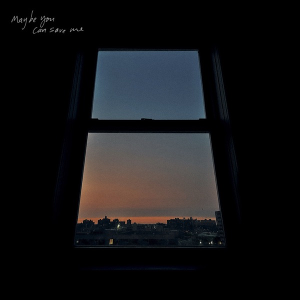 MAYBE YOU CAN SAVE ME - Single
