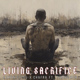 Living Sacrifice (feat. ThreeSXTN) Aaron Steel & ChaFra