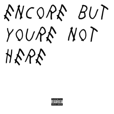 Encore, But Youre Not Here. - EP