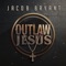 Outlaw Jesus - Jacob Bryant lyrics