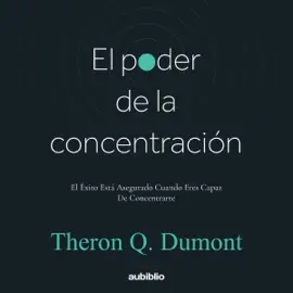 El poder de la concentración [The Power of Concentration] (Unabridged)
