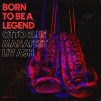 Born To Be a Legend - Single - Manafest, OTTO BLUE & Liv Ash
