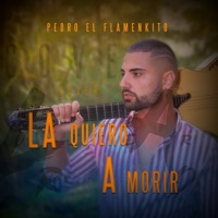 La Quiero a Morir - Single - Pedro el Flamenkito & Jart
