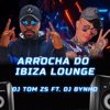 Arrocha do Ibiza Lounge (feat. dj bynho) - Single