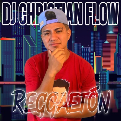Dj Christian Flow - Reggaeton Mix
