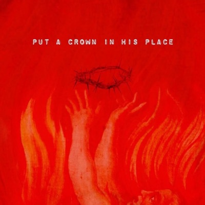 Put a Crown In His Place - Single