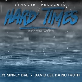 Hard Times (feat. Simply Dre & David Lee Da Nu Truth) ieMuzik