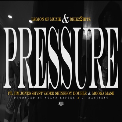 Pressure (feat. Jim Jones, ShineBoy Double & Mooga Ma$e) - Single