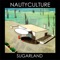 Sugarland - Nautyculture lyrics