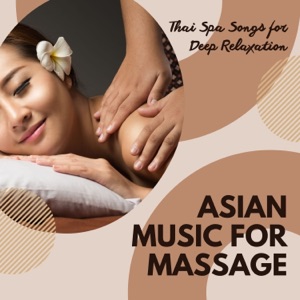 Asian Music for Massage - Thai Spa Songs for Deep Relaxation