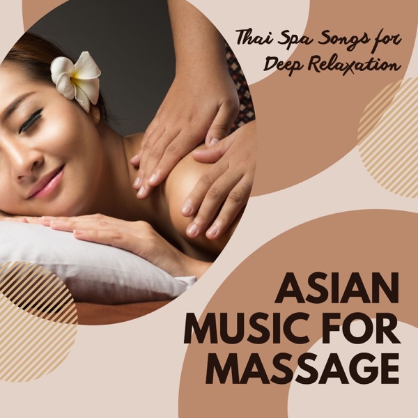 Asian Music for Massage - Thai Spa Songs for Deep Relaxation