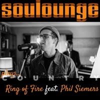 Ring of Fire (feat. Phil Siemers) - Single - Soulounge