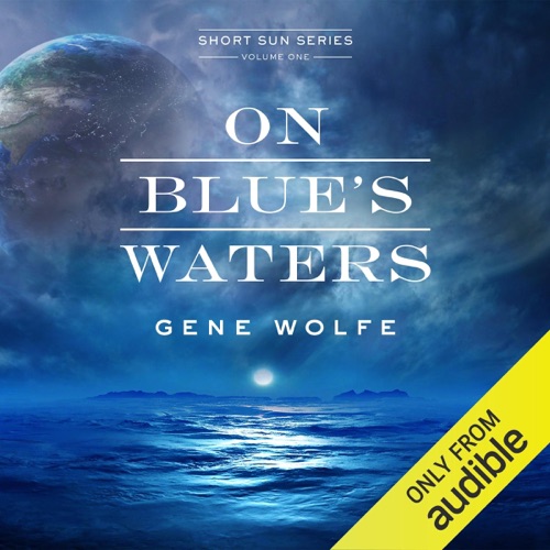 On Blue’s Waters: Book of the Short Sun, Book 1 (Unabridged) cover