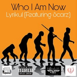 Who I am now (feat. Scarz) Lyrikul