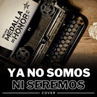 Ya No Somos Ni Seremos (Cover) - Single - Grupo Medalla de Honor
