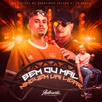 Bem ou Mal Ninguém Vai Ligar - Single - MC Renatinho Falcão, MC Lipivox & DJ TG Beats